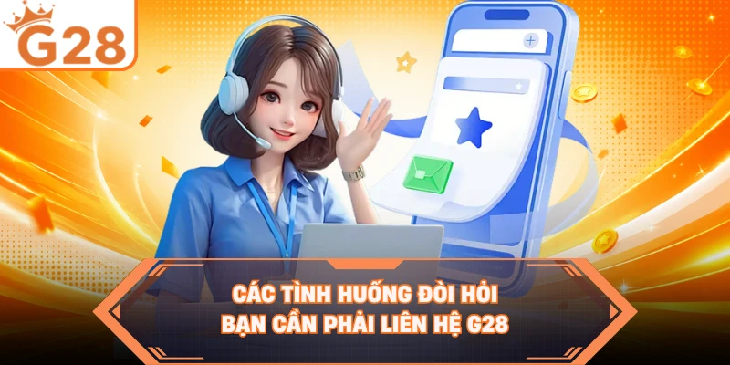 Các tình huống đòi hỏi bạn cần phải liên hệ G28