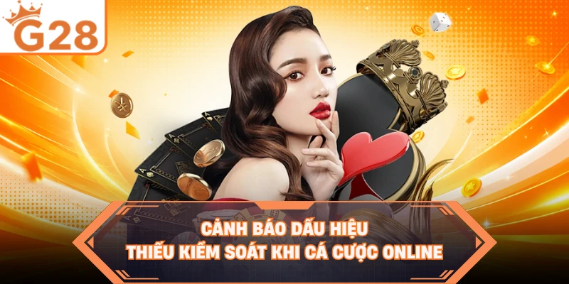 Cảnh báo dấu hiệu thiếu kiểm soát khi cá cược online