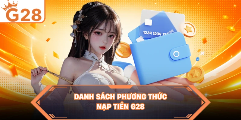 Danh sách phương thức nạp tiền G28  