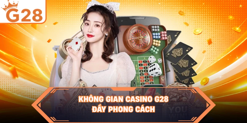 Không gian casino G28 đầy phong cách