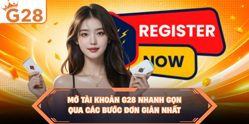 Mở tài khoản G28 nhanh gọn qua các bước đơn giản nhất 
