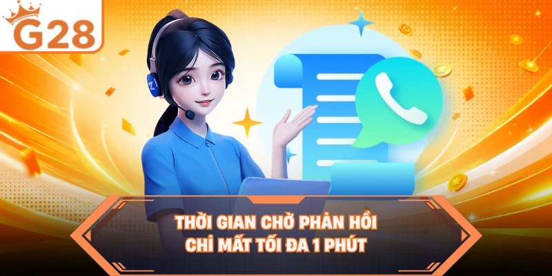 Thời gian chờ phản hồi chỉ mất tối đa 1 phút