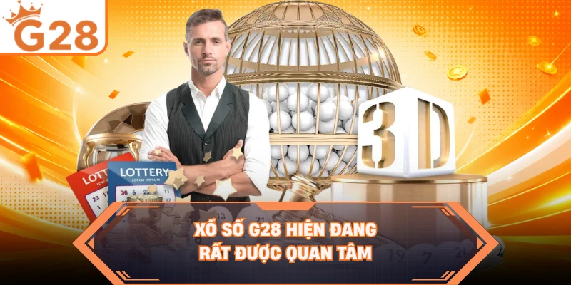 Xổ số G28 hiện đang rất được quan tâm
